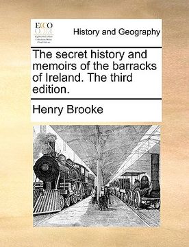 portada the secret history and memoirs of the barracks of ireland. the third edition. (in English)