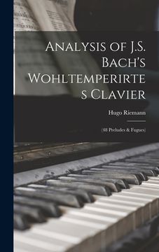 portada Analysis of J.S. Bach's Wohltemperirtes Clavier: (48 Preludes & Fugues) (en Inglés)