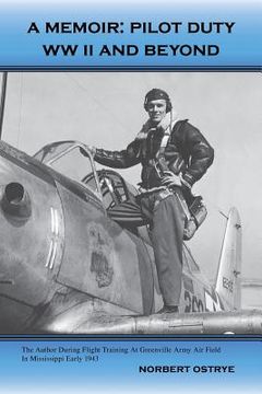 portada A Memoir: Pilot Duty - WWII and Beyond (in English)