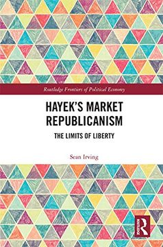 portada Hayek's Market Republicanism: The Limits of Liberty (en Inglés)