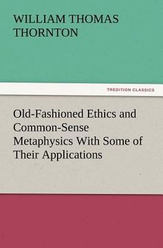 portada old-fashioned ethics and common-sense metaphysics with some of their applications (en Inglés)