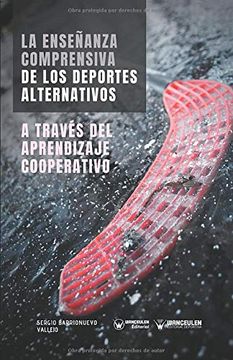 portada La Enseñanza Comprensiva de los Deportes Alternativos a Través del Aprendizaje Cooperativo (in Spanish)