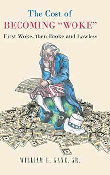 portada The Cost of Becoming Woke: First Woke, Then Broke and Lawless a Consideration of the First Year of the Biden Administration (in English)