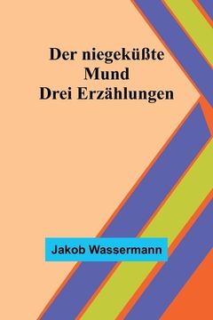 portada Der niegeküßte Mund: Drei Erzählungen (in German)