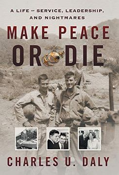 portada Make Peace or Die: A Life of Service, Leadership, and Nightmares (en Inglés)