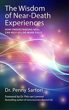 portada The Wisdom of Near-Death Experiences: How Understanding Ndes can Help us Live More Fully (en Inglés)