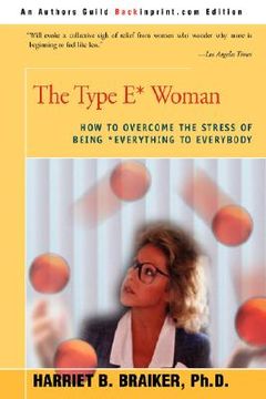 portada the type e* woman: how to overcome the stress of being everything to everybody (en Inglés)