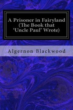 portada A Prisoner in Fairyland (The Book that 'Uncle Paul' Wrote) (en Inglés)