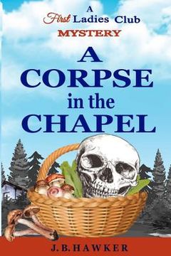 portada A Corpse in the Chapel: A First Ladies Club Mystery