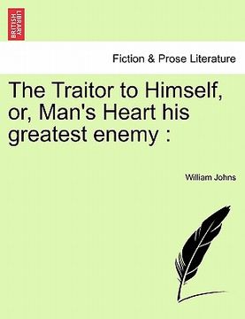 portada the traitor to himself, or, man's heart his greatest enemy (en Inglés)