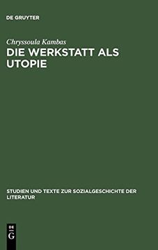 portada Die Werkstatt als Utopie (Studien und Texte zur Sozialgeschichte der Literatur) (en Alemán)