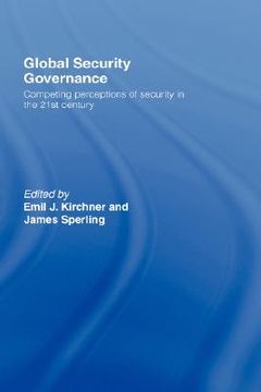 portada global security governance: competing perceptions of security in the 21st century (en Inglés)