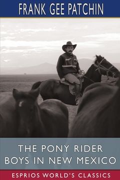 portada The Pony Rider Boys in New Mexico (Esprios Classics): or, The End of the Silver Trail