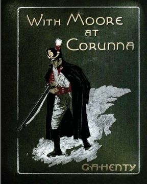 portada With Moore at Corunna. With twelve illus (1898) by G. A. Henty (World's Classics (in English)