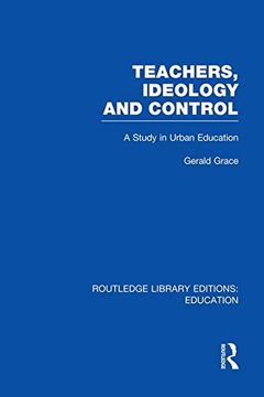 portada Teachers, Ideology and Control (Rle edu n) (Routledge Library Editions: Education) (in English)