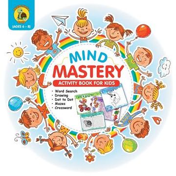 portada Mind Mastery: Activity Book for Kids Ages 6-8 With Word Search, Find the Differences, Dot to Dot, Crossword and More! [Full Color /