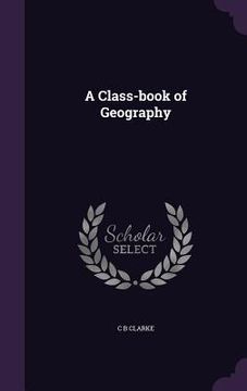 portada A Class-book of Geography (in English)