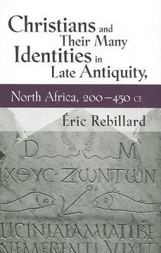 portada christians and their many identities in late antiquity, north africa, 200-450 ce