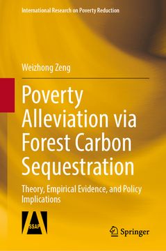 portada Poverty Alleviation Via Forest Carbon Sequestration: Theory, Empirical Evidence, and Policy Implications (en Inglés)
