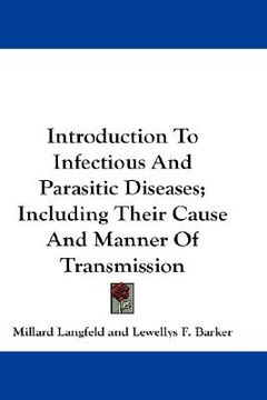 portada introduction to infectious and parasitic diseases; including their cause and manner of transmission (en Inglés)