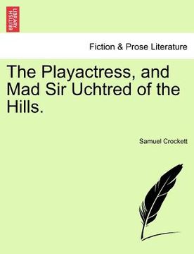portada the playactress, and mad sir uchtred of the hills. (en Inglés)