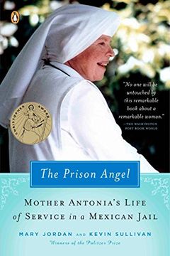 portada The Prison Angel: Mother Antonia's Journey From Beverly Hills to a Life of Service in a Mexican Jail (in English)