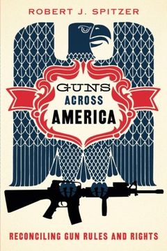 portada Guns Across America: Reconciling gun Rules and Rights (en Inglés)