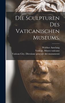 portada Die Sculpturen des vaticanischen Museums. (en Alemán)