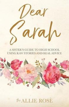 portada Dear Sarah: Real Life Stories and Advice from a Big Sis