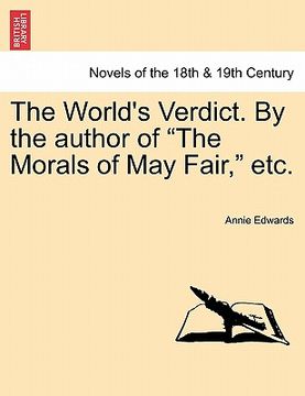 portada the world's verdict. by the author of "the morals of may fair," etc. (en Inglés)