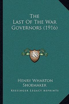 portada the last of the war governors (1916) (in English)