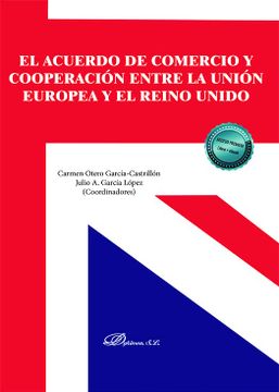 portada El Acuerdo de Comercio y Cooperación Entre la Unión Europea y el Reino Unido