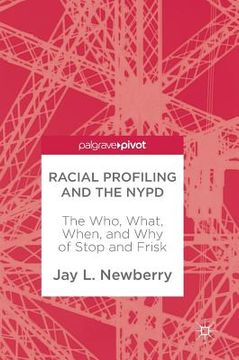 portada Racial Profiling and the NYPD: The Who, What, When, and Why of Stop and Frisk