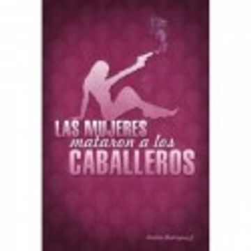 portada Las Mujeres Mataron a los Caballeros (in Spanish)