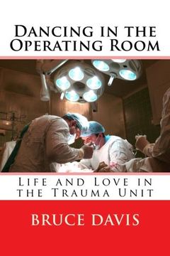 portada Dancing in the Operating Room: Life and Love in the Trauma Unit (en Inglés)
