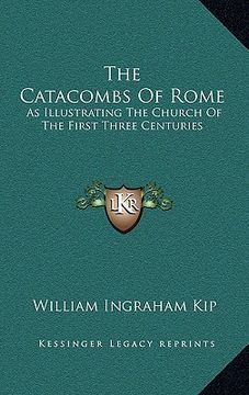 portada the catacombs of rome: as illustrating the church of the first three centuries (in English)