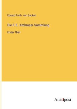 portada Die K.K. Ambraser-Sammlung: Erster Theil (in German)