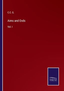 portada Aims and Ends: Vol. I (en Inglés)
