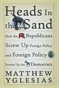 portada Heads in the Sand: How the Republicans Screw up Foreign Policy and Foreign Policy Screws up the Democrats (en Inglés)