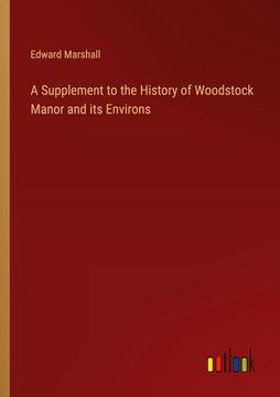 portada A Supplement to the History of Woodstock Manor and its Environs (en Inglés)