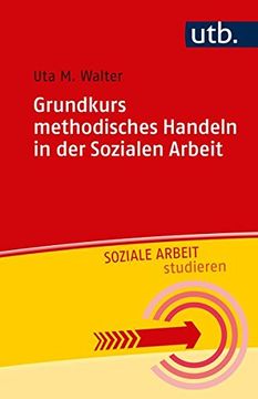 portada Grundkurs Methodisches Handeln in der Sozialen Arbeit (Soziale Arbeit Studieren, Band 4846) (en Alemán)