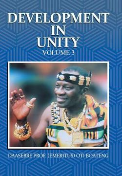 portada Development in Unity Volume 3: Compendium of Works of Daasebre Professor (Emeritus) Oti Boateng