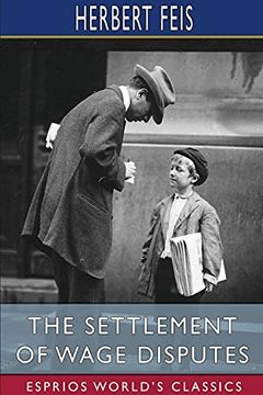 portada The Settlement of Wage Disputes (Esprios Classics) 