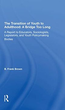 portada The Transition of Youth to Adulthood: A Bridge too Long: A Report to Educators, Sociologists, Legislators, and Youth Policymaking Bodies (in English)