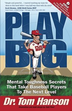 portada Play Big: Mental Toughness Secrets That Take Baseball Players to the Next Level (en Inglés)