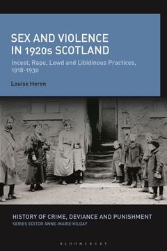 portada Sex and Violence in 1920s Scotland: Incest, Rape, Lewd and Libidinous Practices, 1918-1930