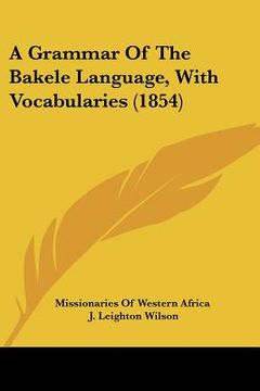 portada a grammar of the bakele language, with vocabularies (1854)