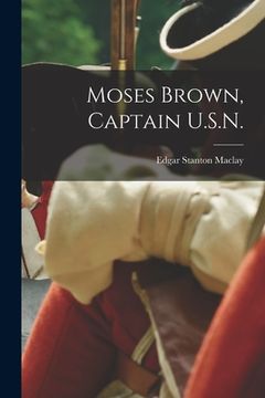 portada Moses Brown, Captain U.S.N. (en Inglés)