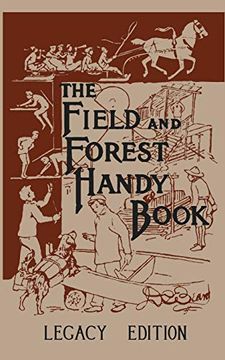 portada The Field and Forest Handy Book Legacy Edition: Dan Beard'S Classic Manual on Things for Kids (And Adults) to do in the Forest and Outdoors (8) (Library of American Outdoors Classics) (in English)