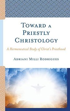 portada Toward a Priestly Christology: A Hermeneutical Study of Christ's Priesthood (en Inglés)